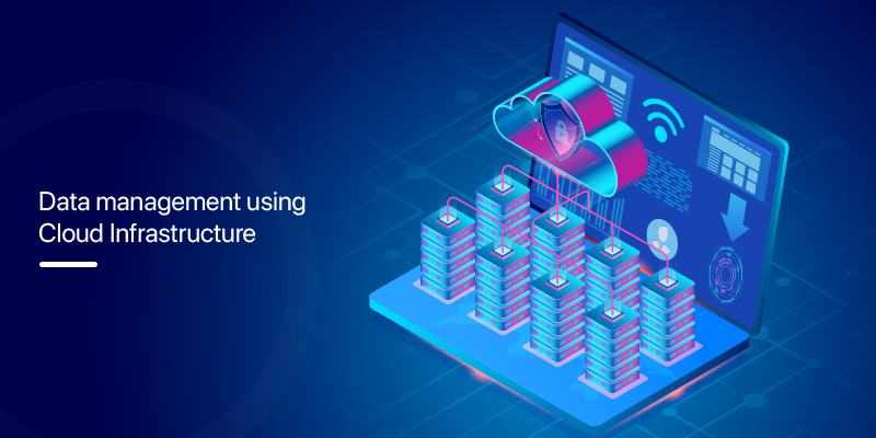 Data Management Using Cloud Infrastructure: