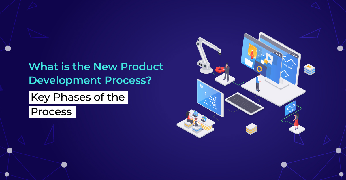 What is the New Product Development Process? Key Phases of the Process