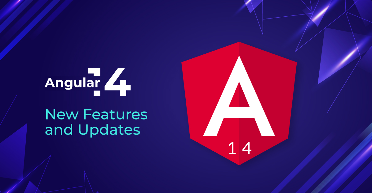 Angular 14: New Features and Updates [2022]