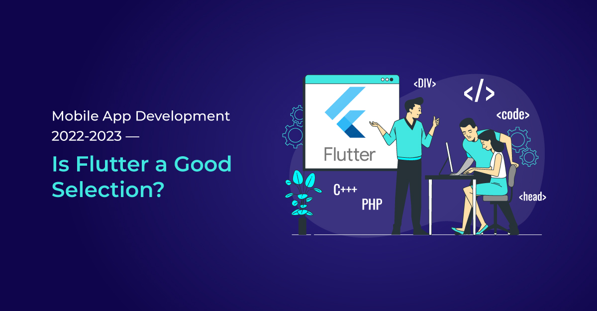 Mobile App Development 2022-2023— Is Flutter a Good Selection?